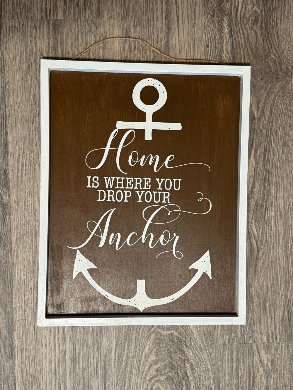 Home Is Where You Drop Your Anchor Wall Sign - White on Stained Wood